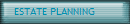 ESTATE PLANNING